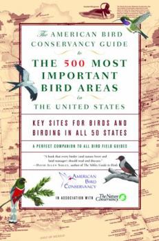 Paperback The American Bird Conservancy Guide to the 500 Most Important Bird Areas in the United States: Key Sites for Birds and Birding in All 50 States Book