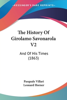 Paperback The History Of Girolamo Savonarola V2: And Of His Times (1863) Book
