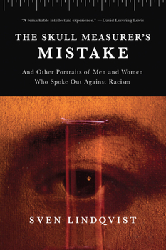 Paperback The Skull Measurer's Mistake: And Other Portraits of Men and Women Who Spoke Out Against Racism Book