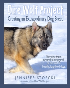 Paperback Dire Wolf Project: Creating an Extraordinary Dog Breed Book