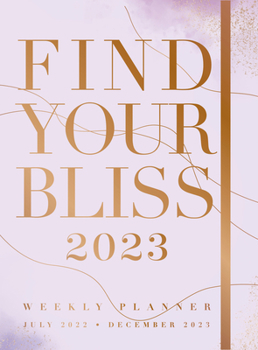 Hardcover Find Your Bliss 2023 Weekly Planner: July 2022-December 2023 Book