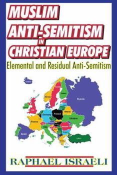 Muslim Anti-Semitism in Christian Europe: Elemental and Residual Anti-Semitism