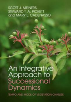 Hardcover An Integrative Approach to Successional Dynamics: Tempo and Mode of Vegetation Change Book