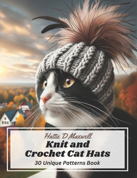 Paperback Knit and Crochet Cat Hats: 30 Unique Patterns Book