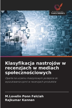 Klasyfikacja nastrojów w recenzjach w mediach spolecznosciowych (Polish Edition)