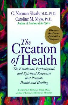 Paperback Creation of Health: The Emotional, Psychological, and Spiritual Responses That Promote Health... Book
