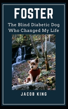 Paperback Foster: The Blind Diabetic Dog Who Changed My Life Book