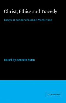 Christ, Ethics and Tragedy: Essays in Honour of Donald MacKinnon