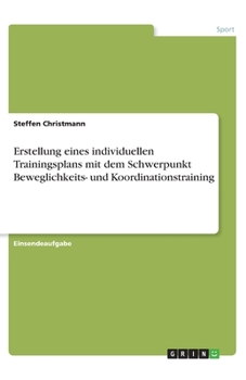 Paperback Erstellung eines individuellen Trainingsplans mit dem Schwerpunkt Beweglichkeits- und Koordinationstraining [German] Book