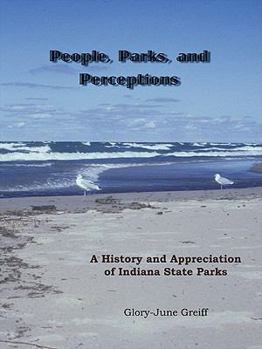 Paperback People, Parks, and Perceptions: A History and Appreciation of Indiana State Parks Book