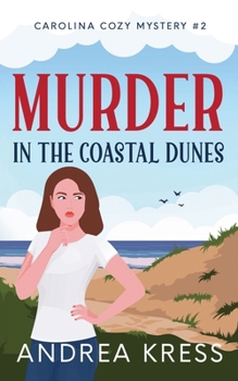 MURDER IN THE COASTAL DUNES: A CONTEMPORARY COZY MYSTERY (CAROLINA COZY MYSTERIES)