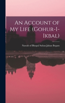 Hardcover An Account of my Life (Gohur-i-ikbal) Book