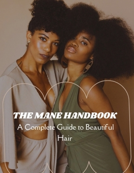Paperback The Mane Handbook: A Complete Guide to Beautiful Hair Book