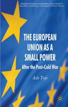 Hardcover The European Union as a Small Power: After the Post-Cold War Book