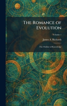 Hardcover The Romance of Evolution: The Outline of Knowledge Book