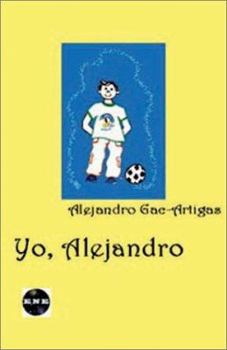 Paperback Yo, Alejandro: The Story of a Young Latino Boy Struggling Through Life Book