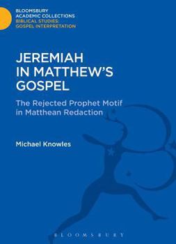 Hardcover Jeremiah in Matthew's Gospel: The Rejected Prophet Motif in Matthean Redaction Book