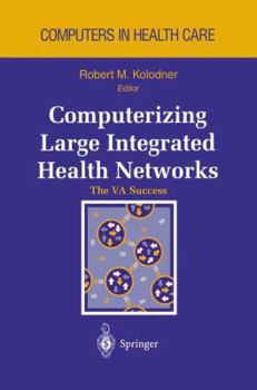 Paperback Computerizing Large Integrated Health Networks: The Va Success Book