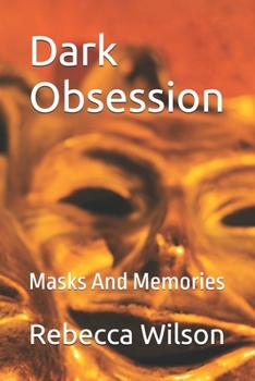 Paperback Dark Obsession: Masks And Memories Book