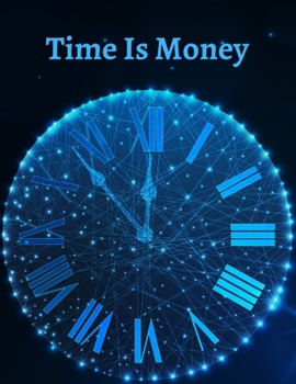 Time Is Money: Monthly Budget Planner / Weekly Expense Tracker/ Bill Organizer Notebook/ Personal Finance Journal/ Happy Planner