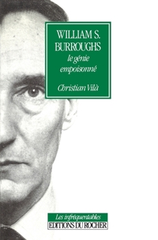 William S. Burroughs: Le génie empoisonné (French Edition)