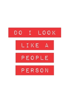 Do I Look Like A People Person: Blank Lined Journal (office gag gifts)