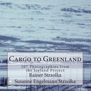 Paperback Cargo to Greenland: 207 Photographies from the Iceland Project Book