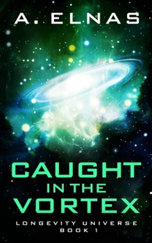 Paperback Caught In The Vortex: Longevity Universe Book 1 Book