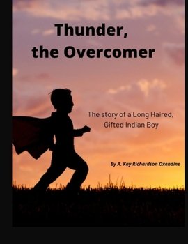 Paperback Thunder the Overcomer: The story of a Long Haired, Gifted Indian Boy Book