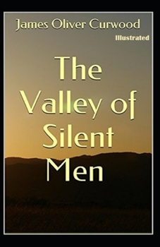 Paperback The Valley of Silent Men Illustrated Book