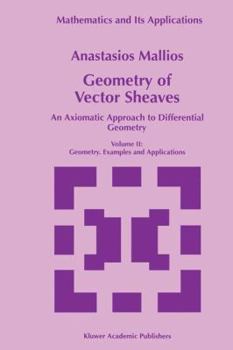 Hardcover Geometry of Vector Sheaves: An Axiomatic Approach to Differential Geometry Volume II: Geometry. Examples and Applications Book