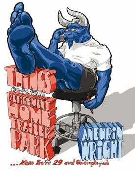 Things to do in a Retirement Home Trailer Park...: When You're 29 and Unemployed - Book  of the Graphic Medicine Book Series