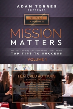 Paperback Mission Matters: World's Leading Entrepreneurs Reveal Their Top Tips To Success (Women in Business Vol.1) Book