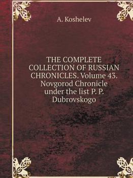 Paperback THE COMPLETE COLLECTION OF RUSSIAN CHRONICLES. Volume 43. Novgorod Chronicle under the list P. P. Dubrovskogo [Russian] Book