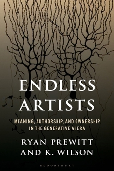 Hardcover Endless Artists: Meaning, Authorship, and Ownership in the Generative AI Era Book