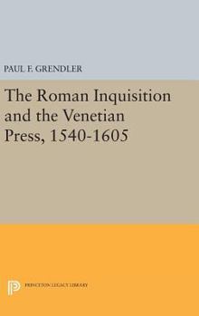 Hardcover The Roman Inquisition and the Venetian Press, 1540-1605 Book