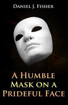 Paperback A Humble Mask on a Prideful Face Book