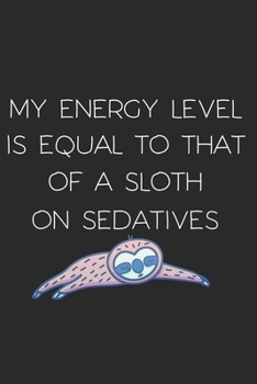 Paperback My Energy Level is Equal to That of a Sloth on Sedatives: Fibromyalgia Journal For Sloth Lovers, Meditation and Yoga, 6x9, 100 Notebook Pages Book