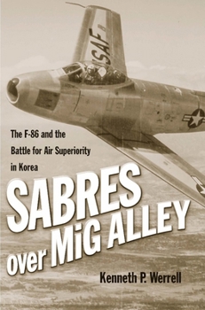 Paperback Sabres Over MIG Alley: The F-86 and the Battle for Air Superiority in Korea Book