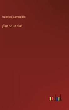 Hardcover ¡Flor de un dia! [Spanish] Book