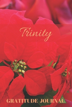 Trinity Gratitude Journal: Christmas Design Personalized with Name and Prompted, for Women (Poinsettia)