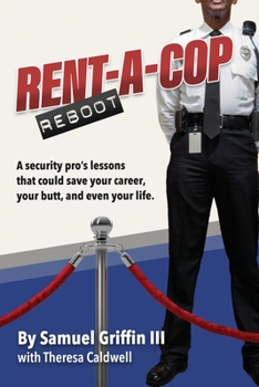 Paperback Rent-A-Cop Reboot: Time-Saving Tips That Could Save Your Career, Your Butt and Even Your Life Book