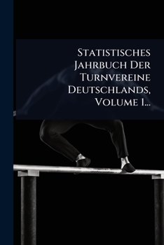 Paperback Statistisches Jahrbuch Der Turnvereine Deutschlands, Volume 1... [German] Book