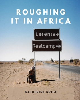 Paperback Roughing it in Africa (Photo Edition): Roots, Roads, and Revelations Book