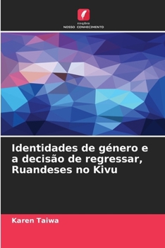Paperback Identidades de género e a decisão de regressar, Ruandeses no Kivu [Portuguese] Book
