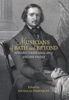 Musicians of Bath and Beyond: Edward Loder (1809-1865) and His Family - Book  of the Music in Britain, 1600-2000
