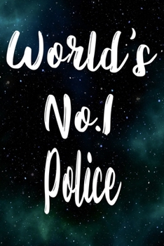 Worlds No.1 Police: The perfect gift for the professional in your life - Funny 119 page lined journal!