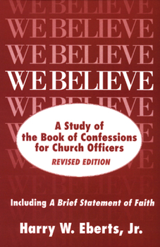 Paperback We Believe: A Study of the Book of Confessions for Church Officers Book