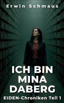 Paperback Ich Bin Mina Daberg: EIDEN-Chroniken Teil 1 [German] Book
