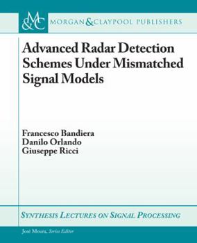 Paperback Advanced Radar Detection Schemes Under Mismatched Signal Models Book